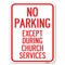 Signmission No Parking Except During Church Services Heavy-Gauge Aluminum Rust Proof Parking Sign, A-1824-23745 A-1824-23745 - alternate 1